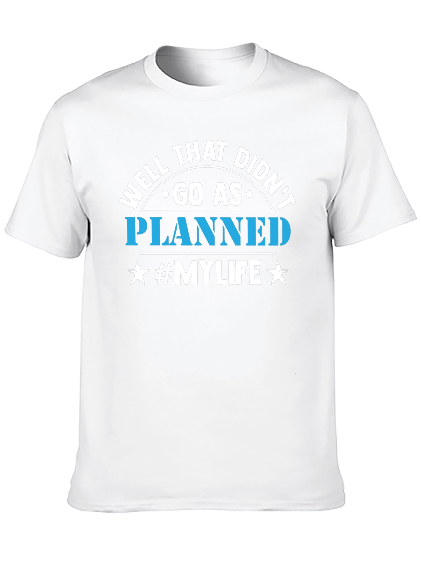 Well That Didnt Go As Planned T-Shirt
