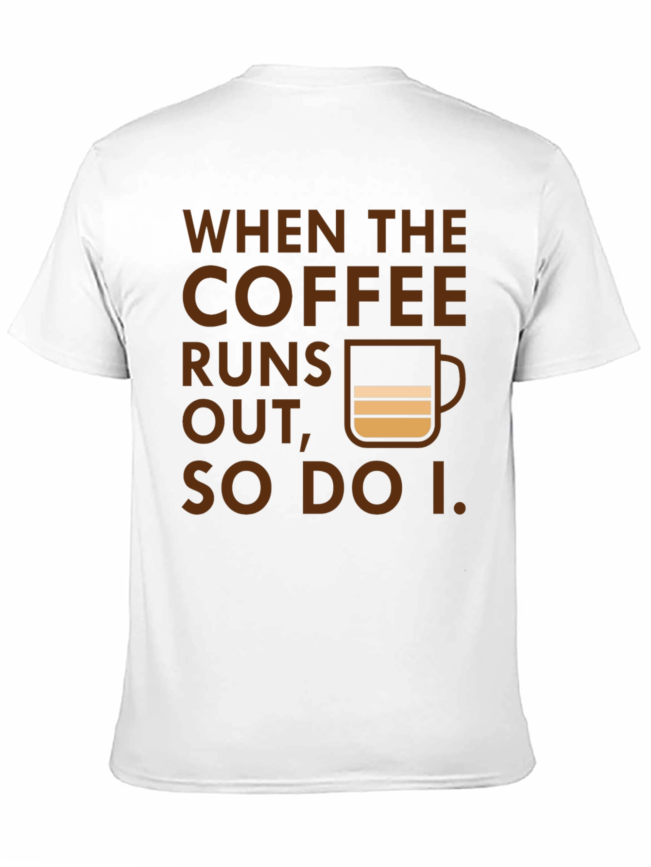 Coffee Runs Out T-Shirt - Funny Coffee Lover Tee