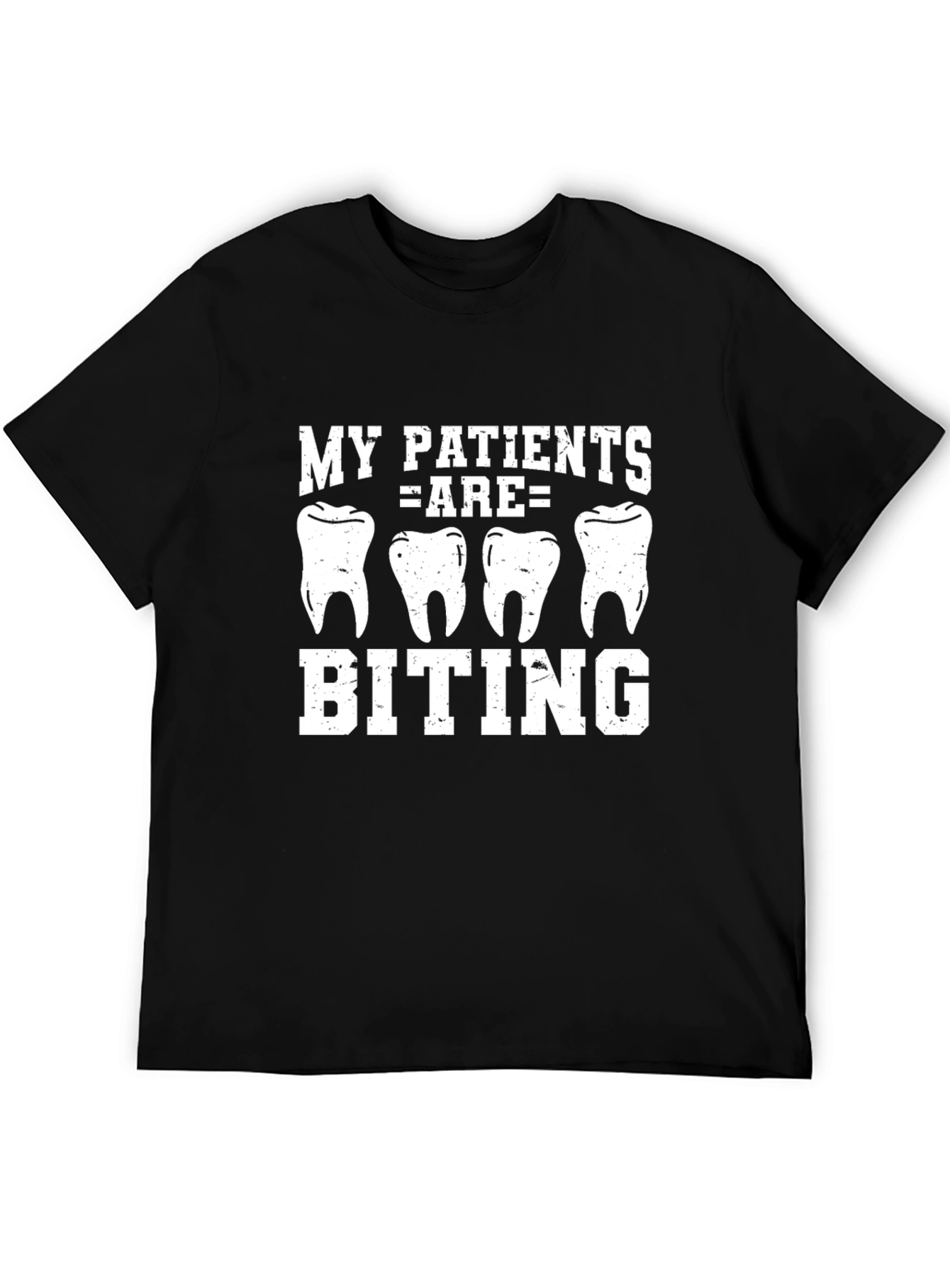 Dentist T-Shirt: My Patients Are Biting