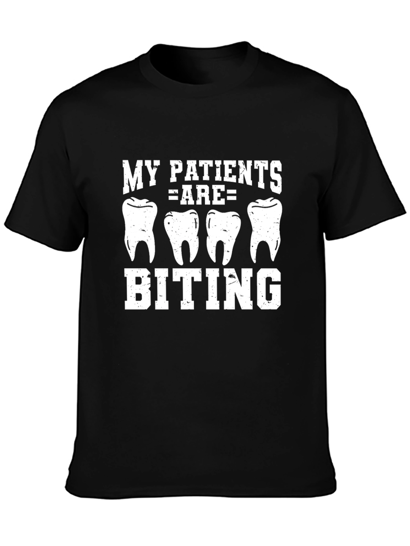 Dentist T-Shirt: My Patients Are Biting