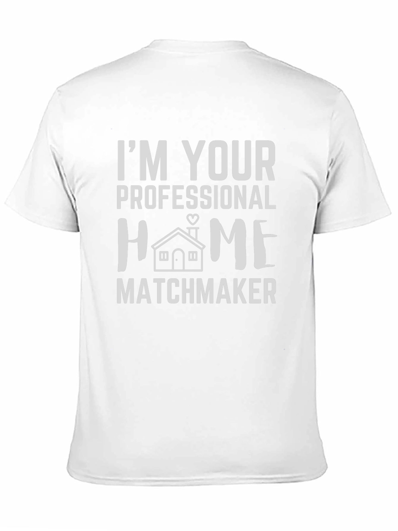 Im Your Professional Home Matchmaker T-Shirt