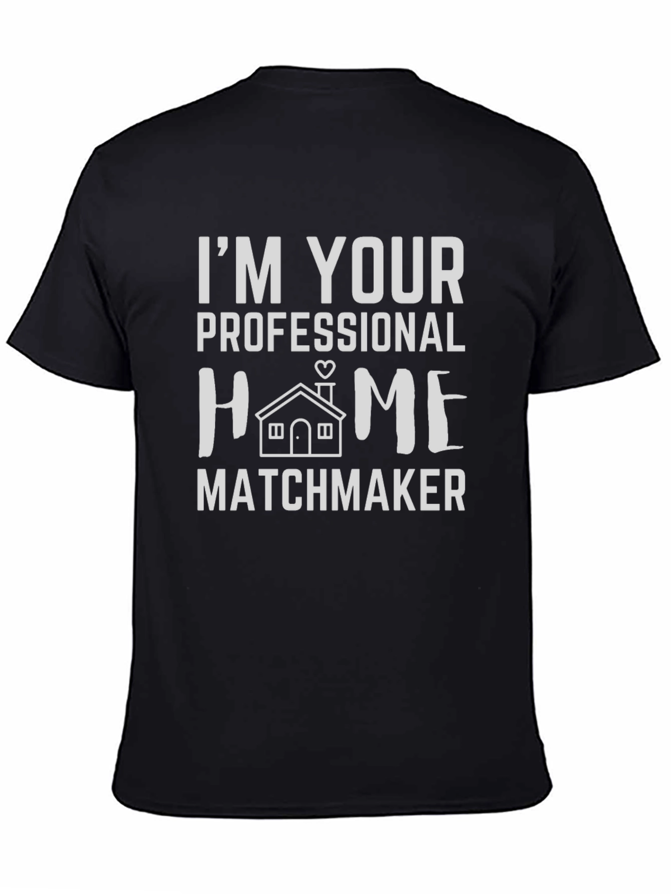 Im Your Professional Home Matchmaker T-Shirt