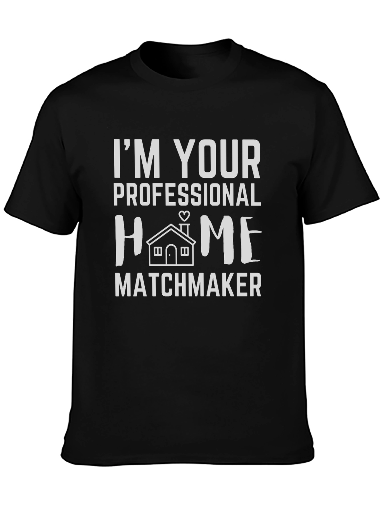 Im Your Professional Home Matchmaker T-Shirt