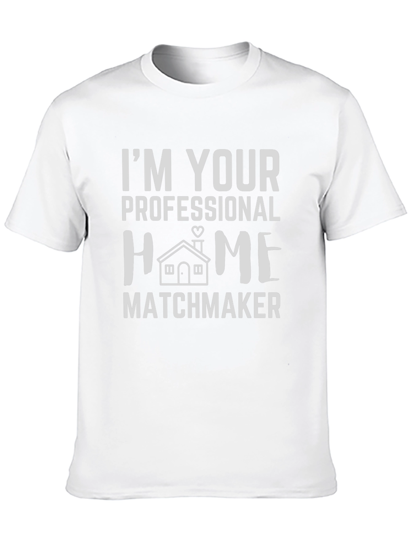 Im Your Professional Home Matchmaker T-Shirt