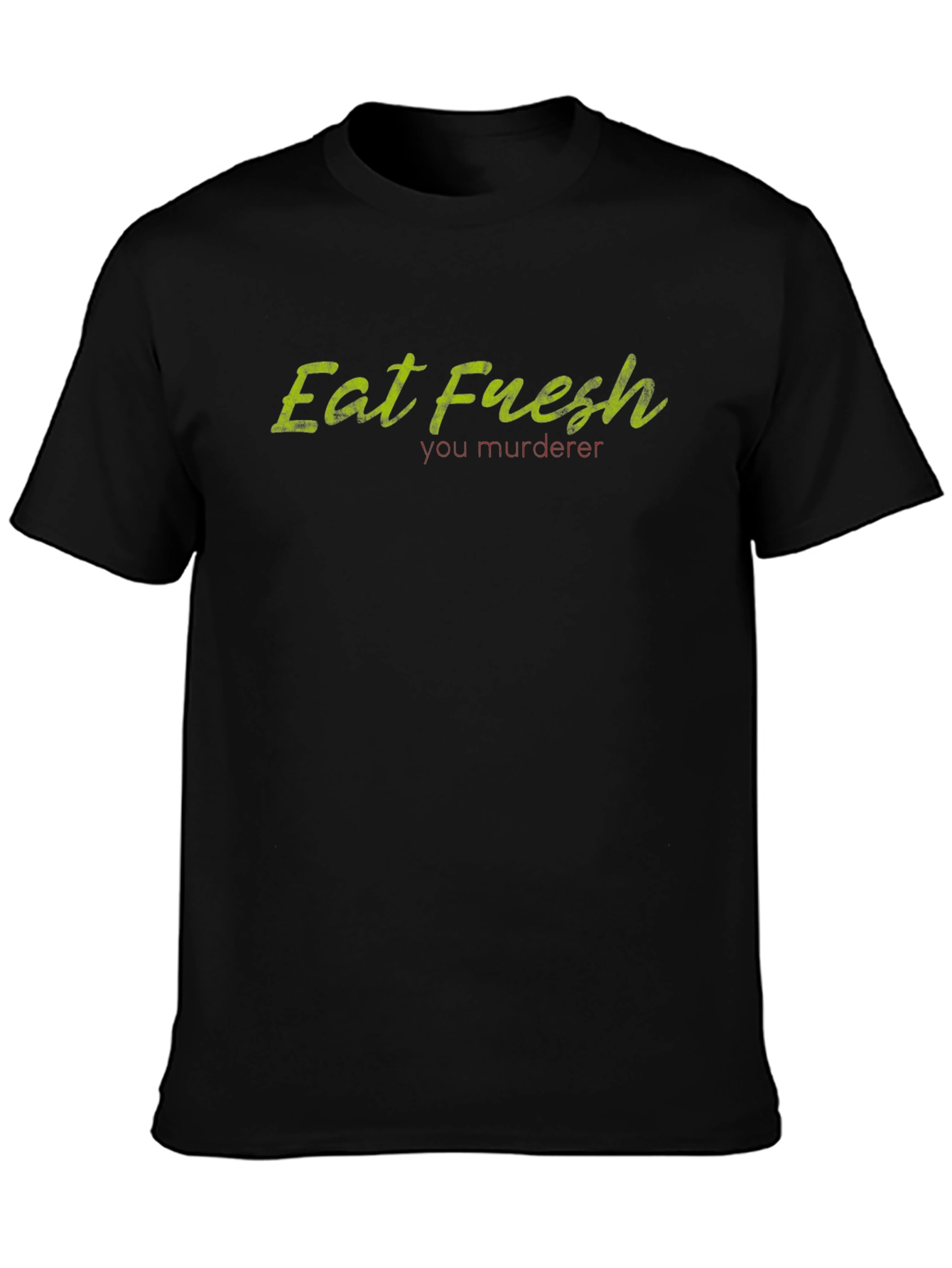 Eat Fresh You Murderer T-Shirt - Black Cotton Tee