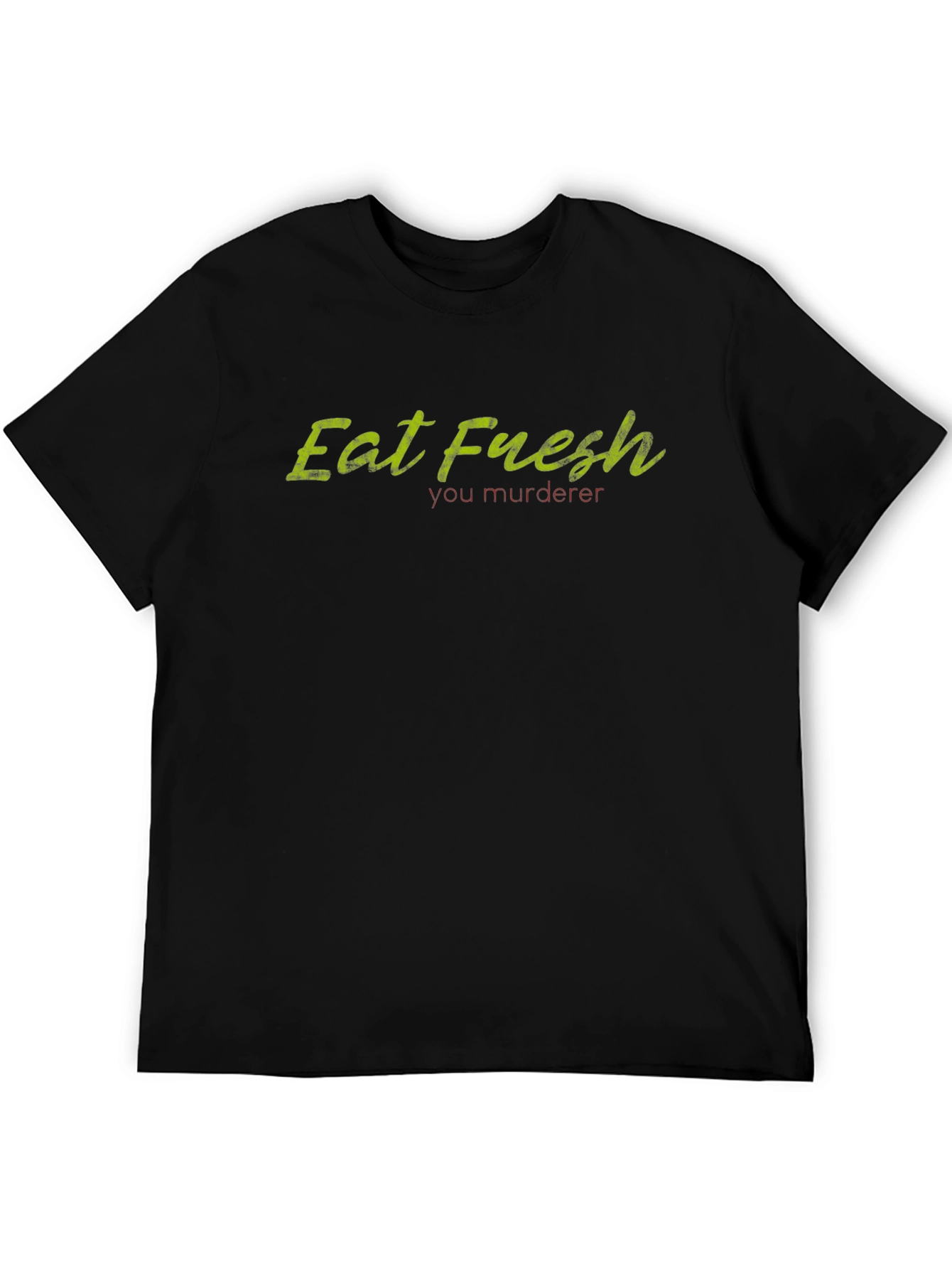 Eat Fresh You Murderer T-Shirt - Black Cotton Tee