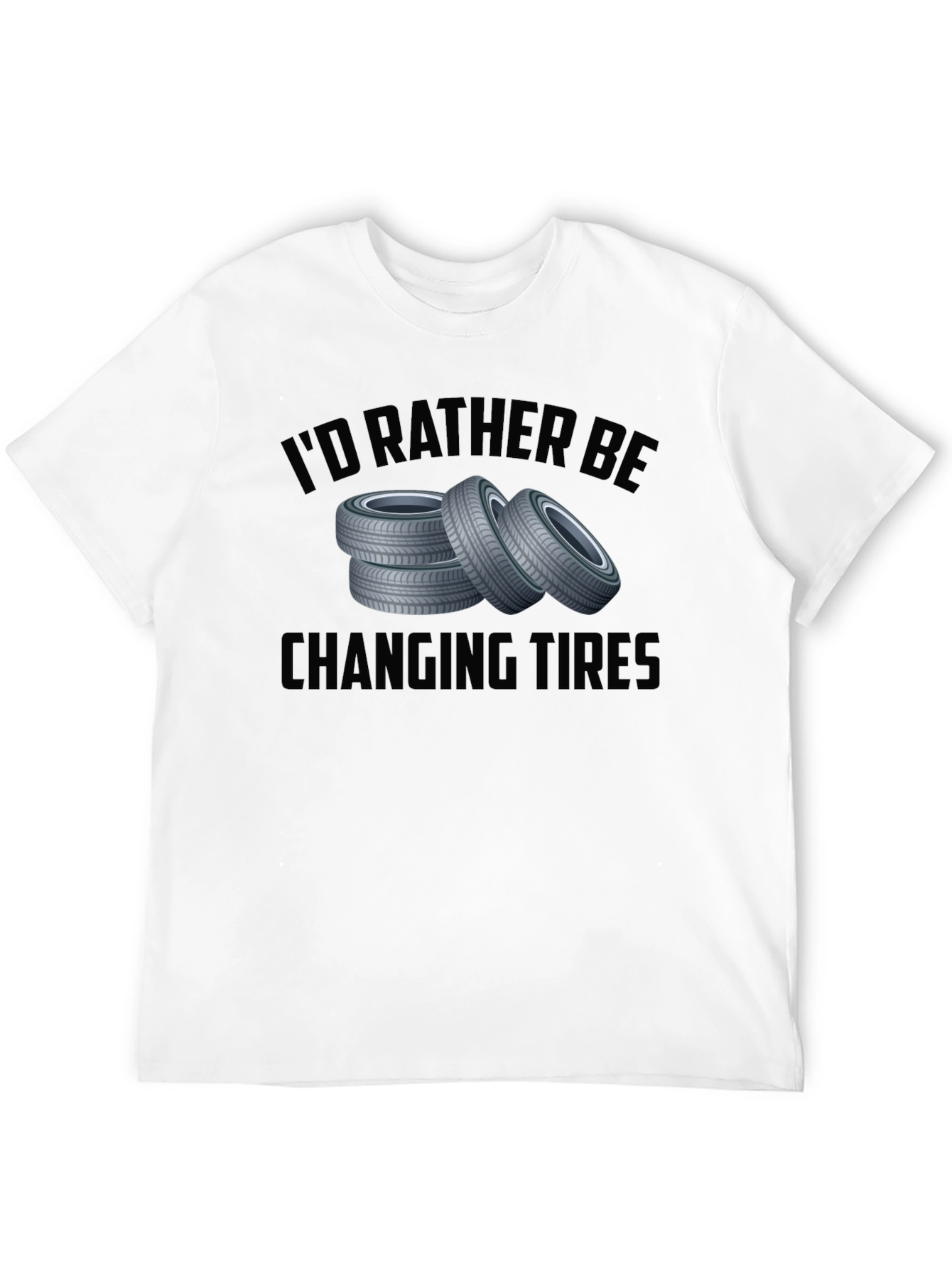 Id Rather Be Changing Tires Black T-Shirt