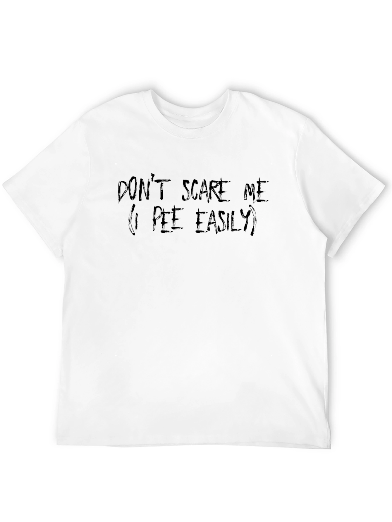 Dont Scare Me T-Shirt - Funny Novelty Tee