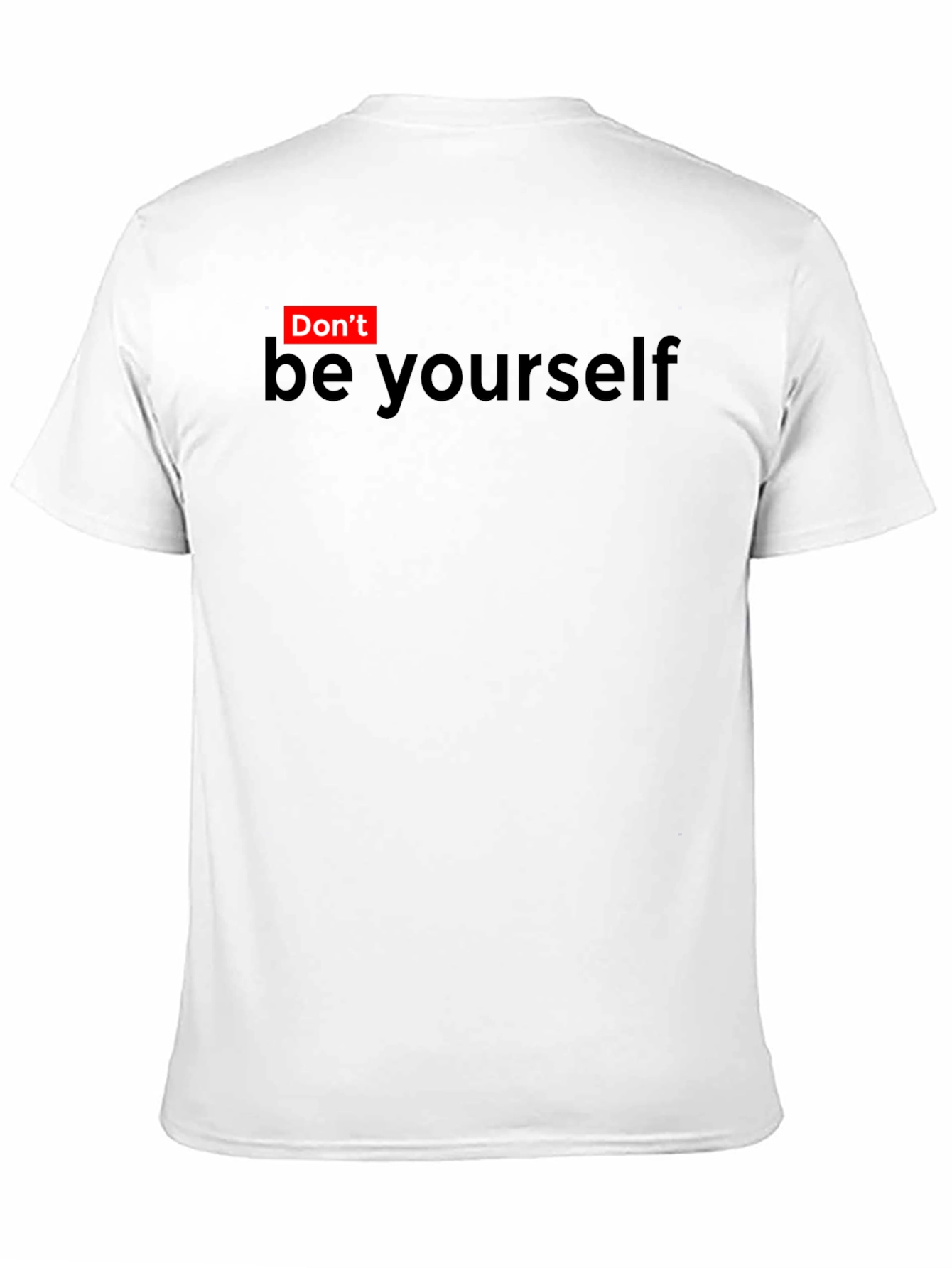 Dont Be Yourself Funny Graphic T-Shirt