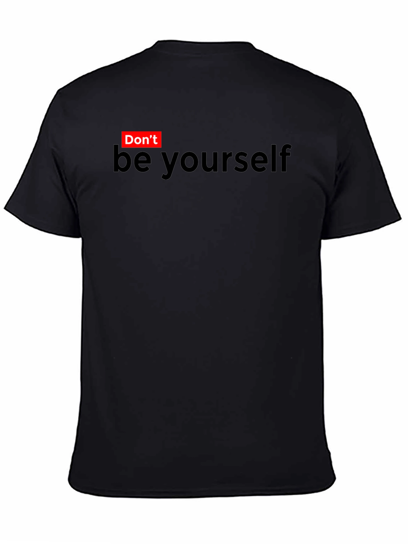 Dont Be Yourself Funny Graphic T-Shirt