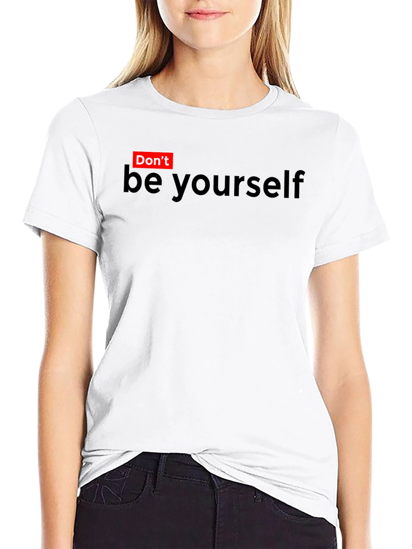 Dont Be Yourself Funny Graphic T-Shirt