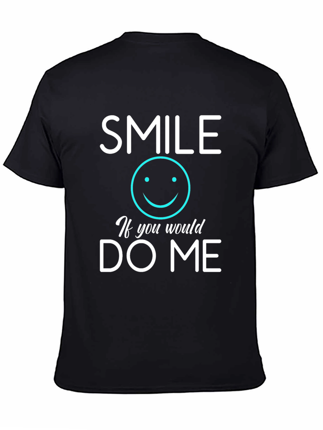 Smile If You Would Do Me Black Graphic Tee