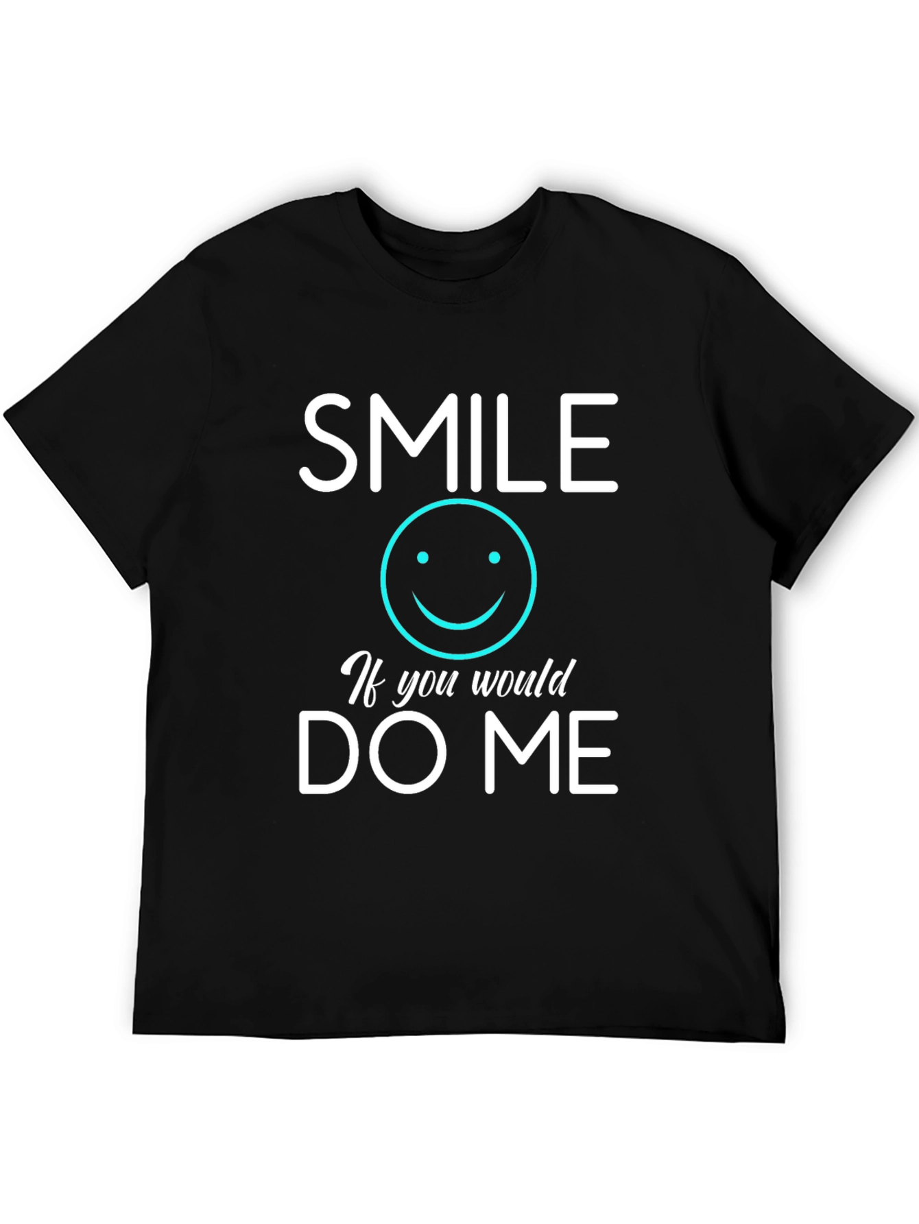 Smile If You Would Do Me Black Graphic Tee