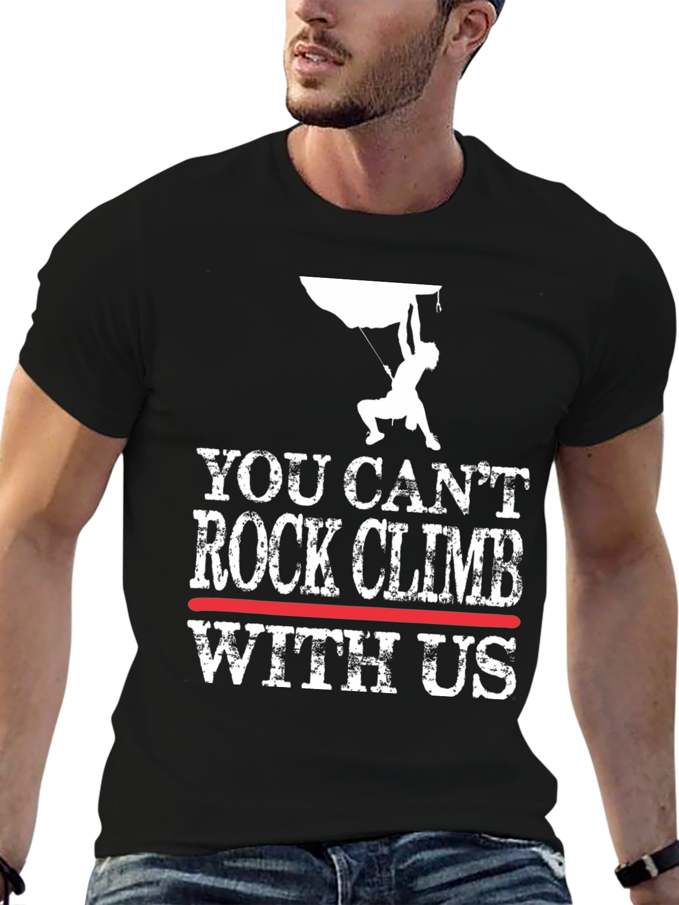 You Cant Rock Climb With Us T-Shirt