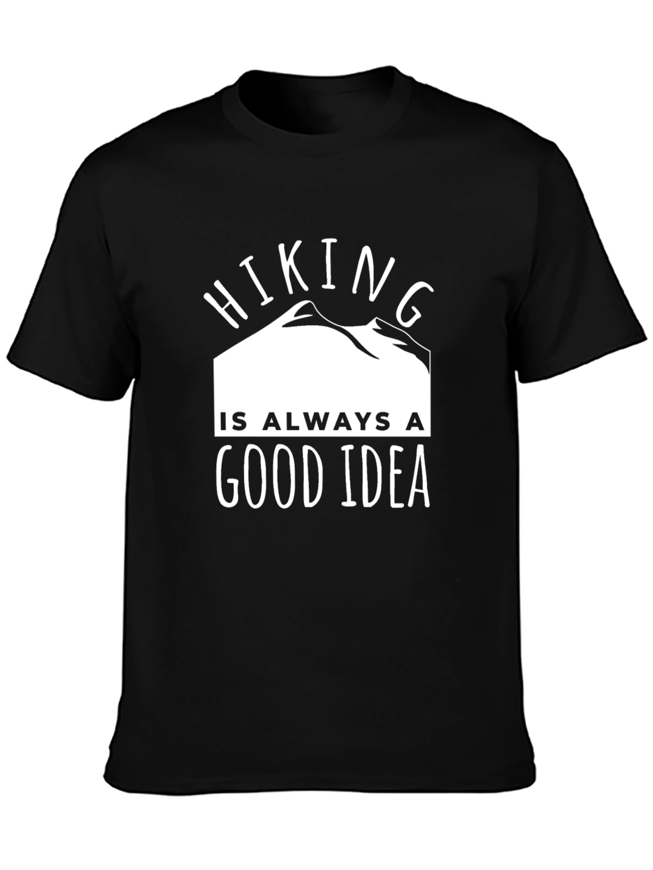 Hiking is Always a Good Idea T-Shirt