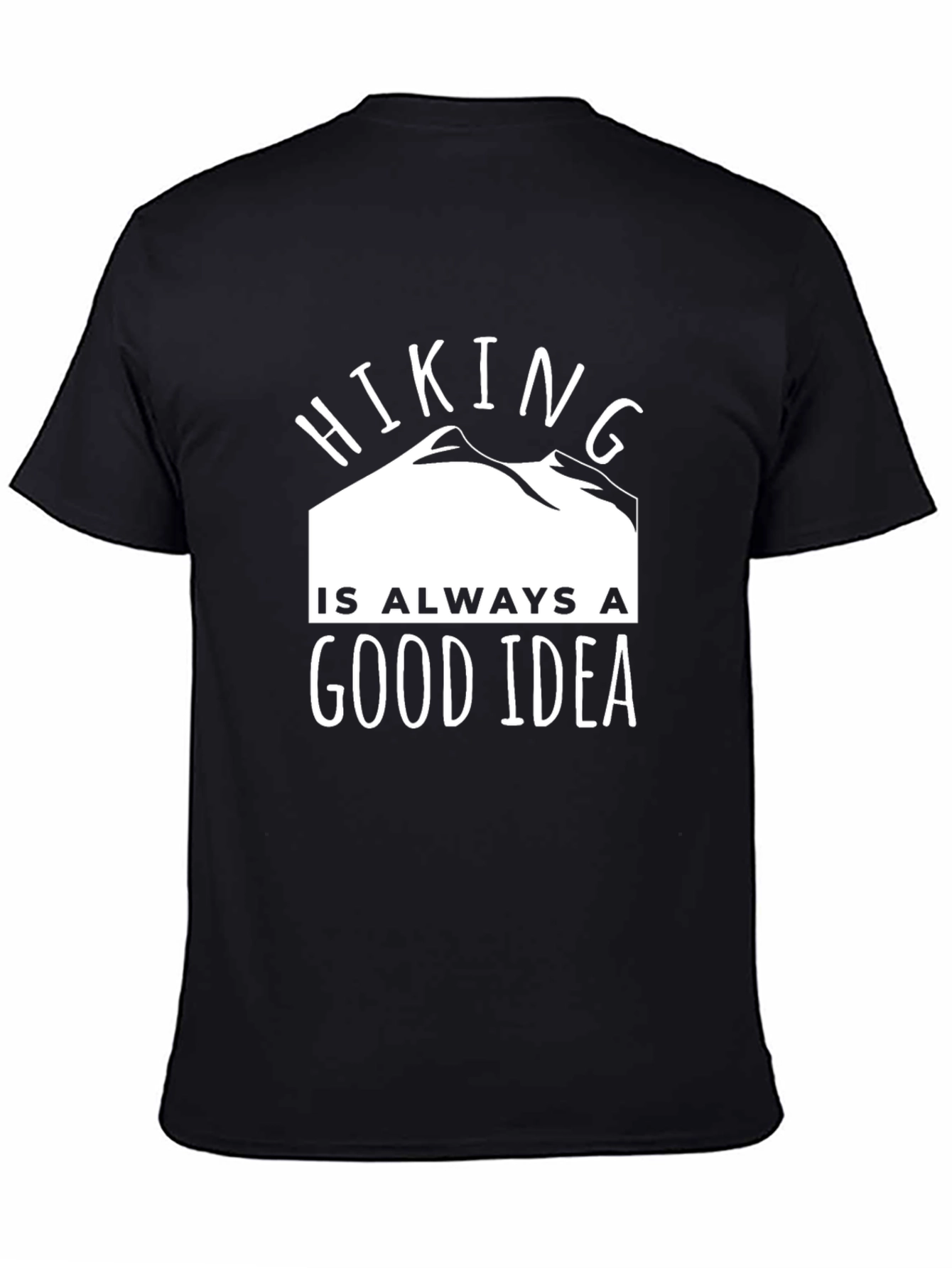 Hiking is Always a Good Idea T-Shirt