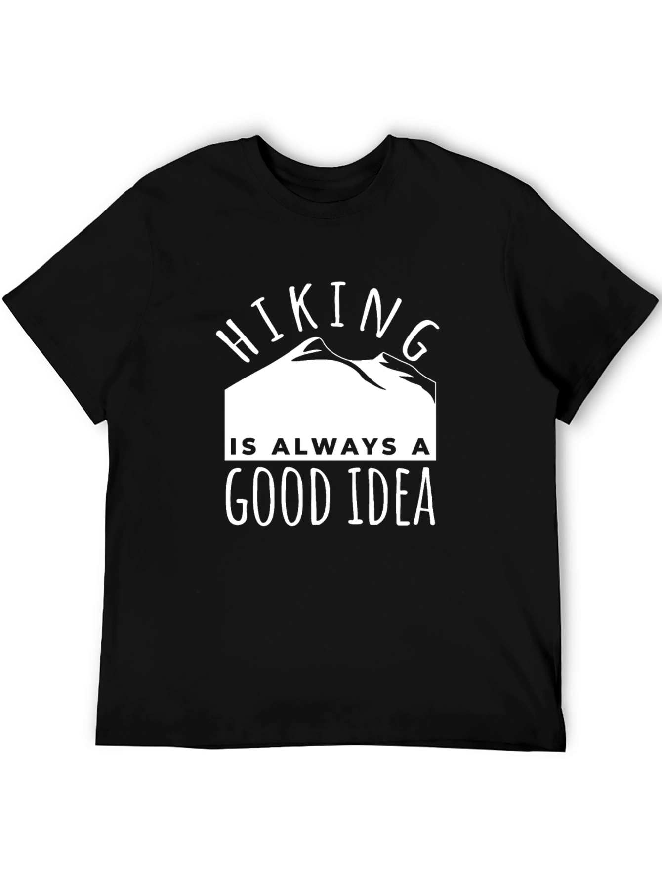 Hiking is Always a Good Idea T-Shirt