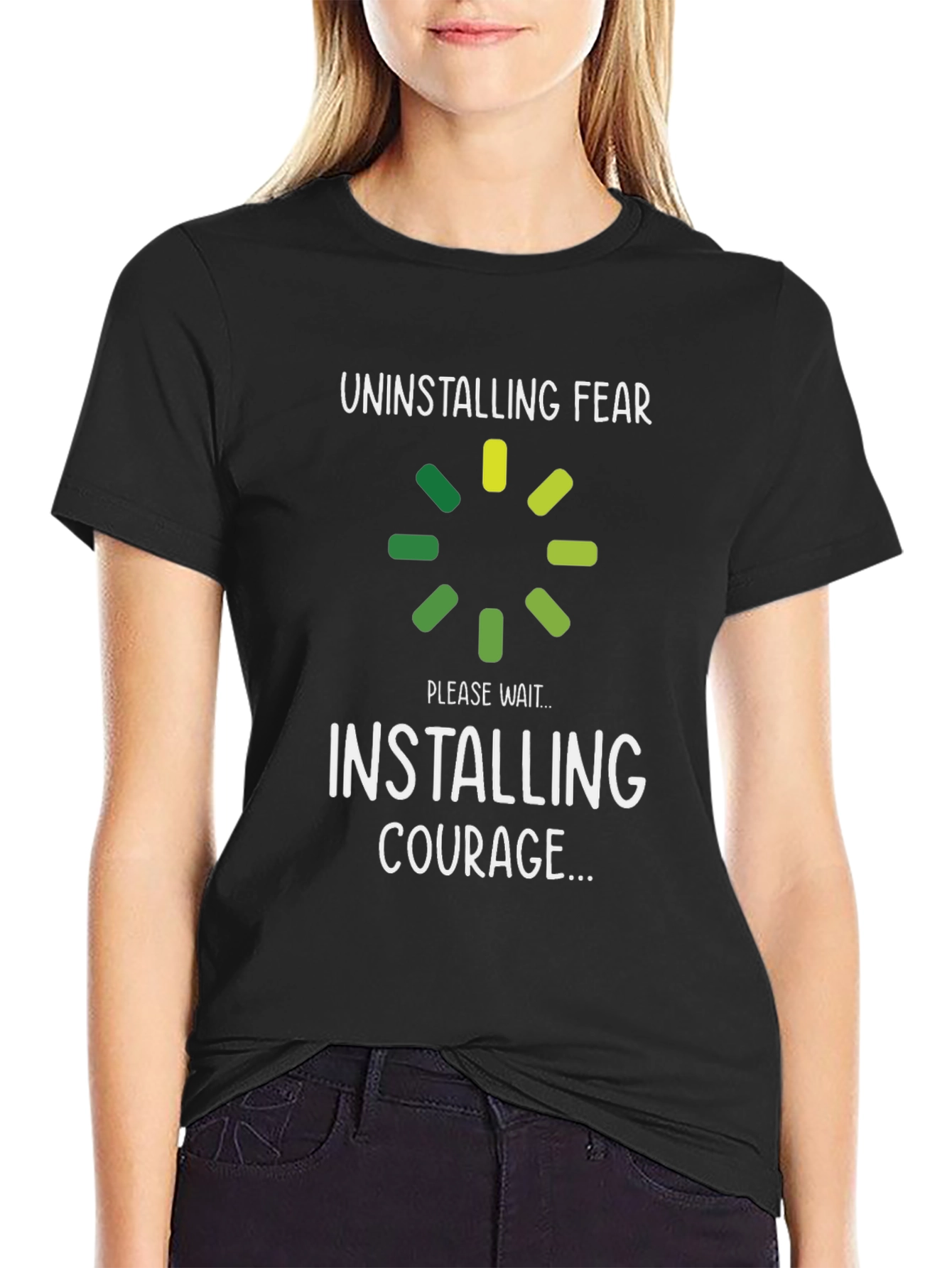 Uninstalling Fear Installing Courage Black T-Shirt