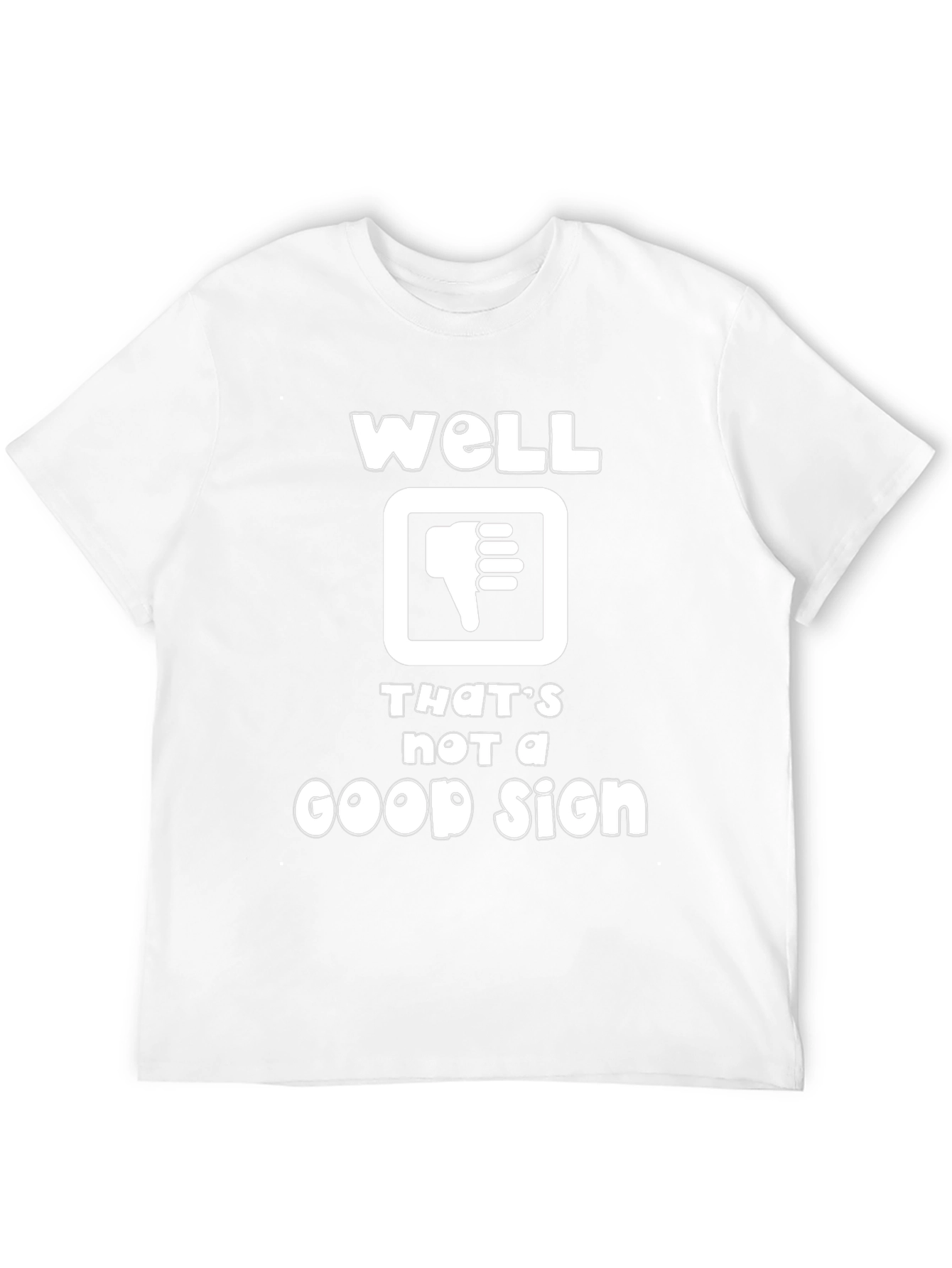 Well Thats Not A Good Sign Graphic T-Shirt