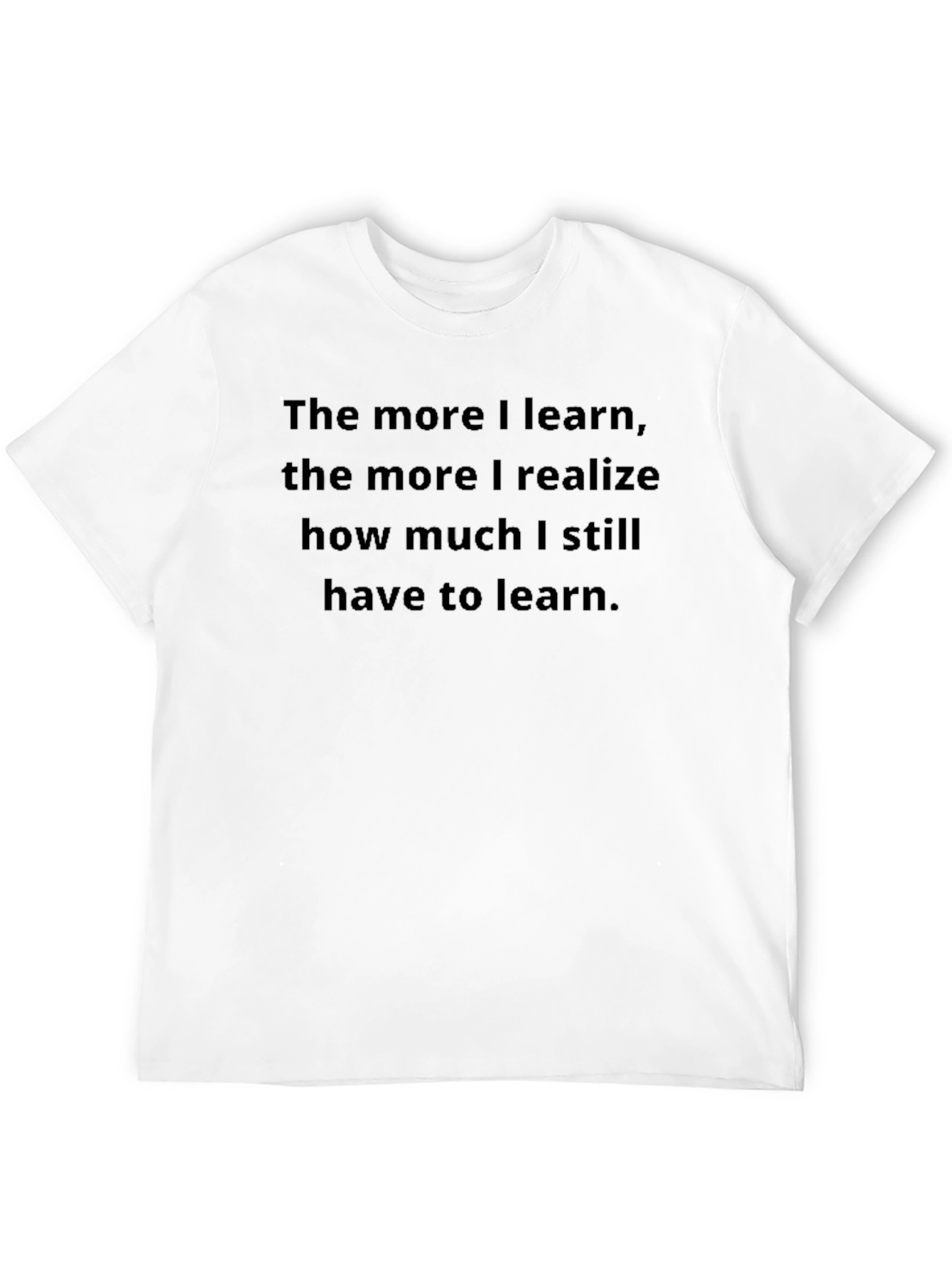 The More I Learn Graphic T-Shirt