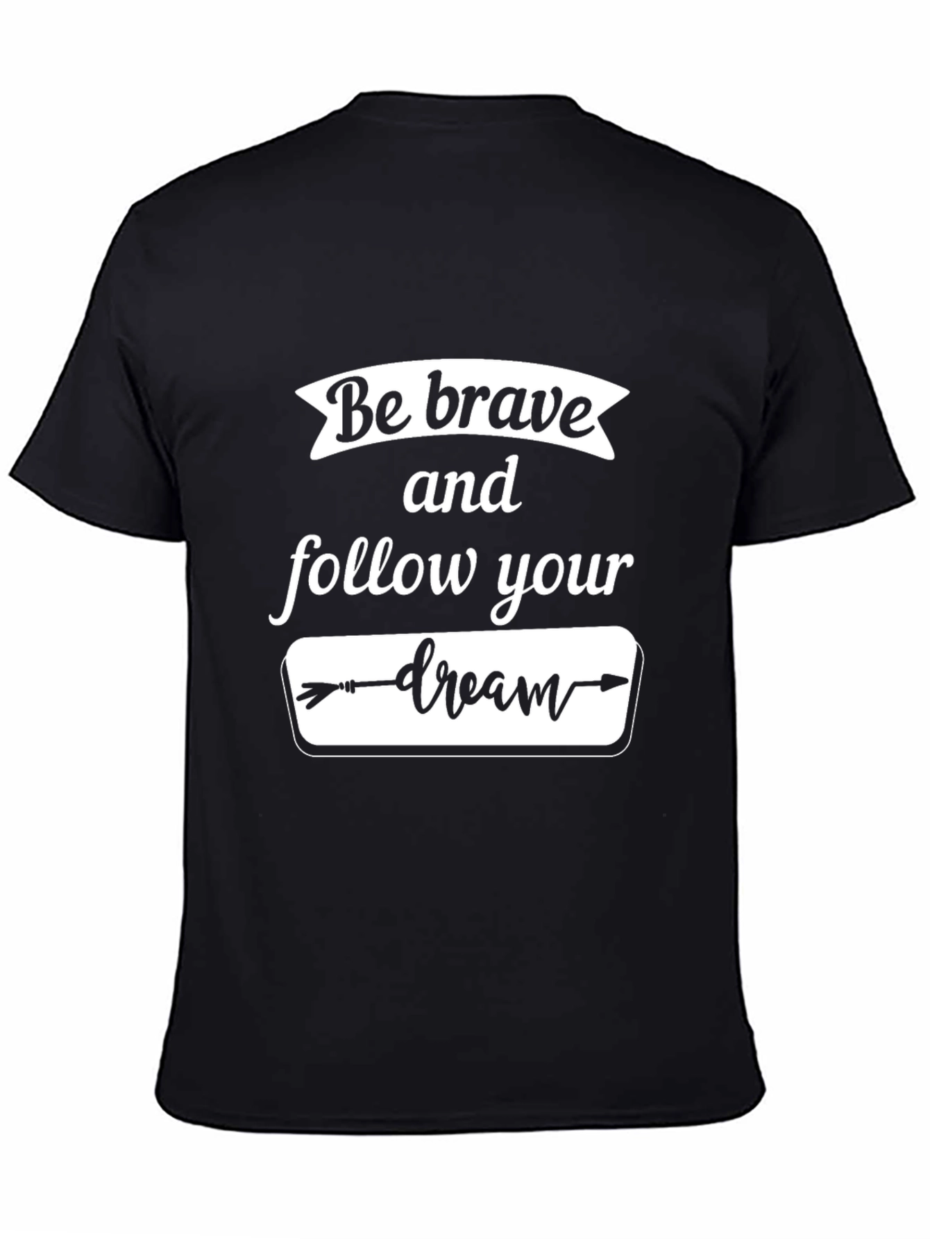 Be Brave Follow Your Dream Black Graphic T-Shirt