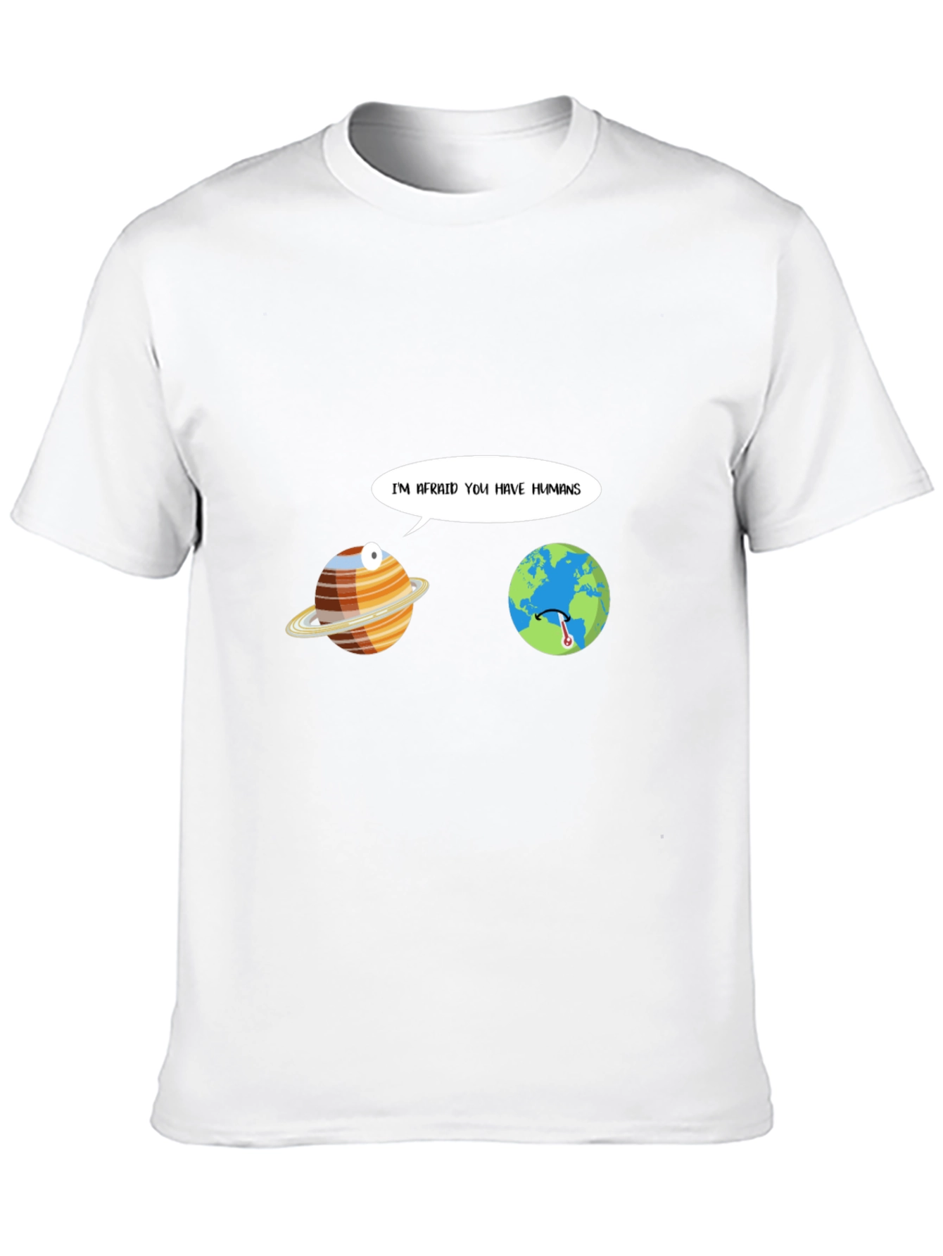 Funny Im Afraid You Have Humans Graphic T-Shirt