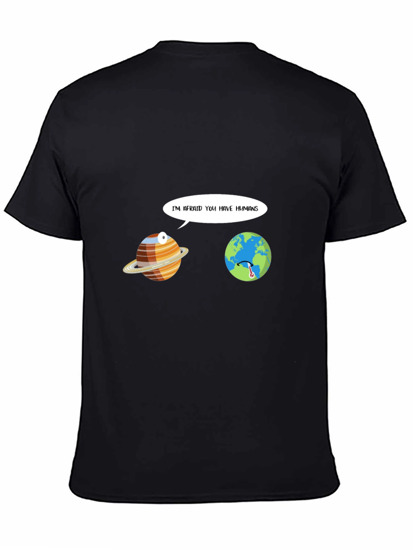 Funny Im Afraid You Have Humans Graphic T-Shirt