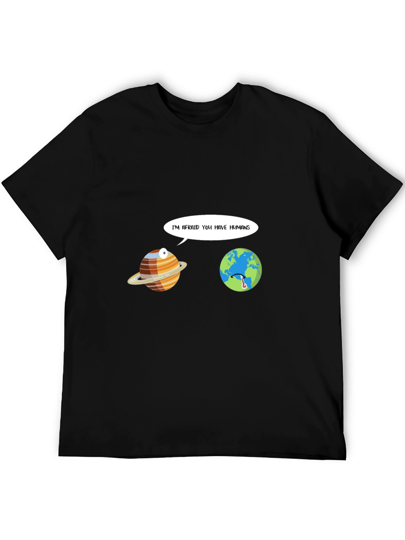 Funny Im Afraid You Have Humans Graphic T-Shirt