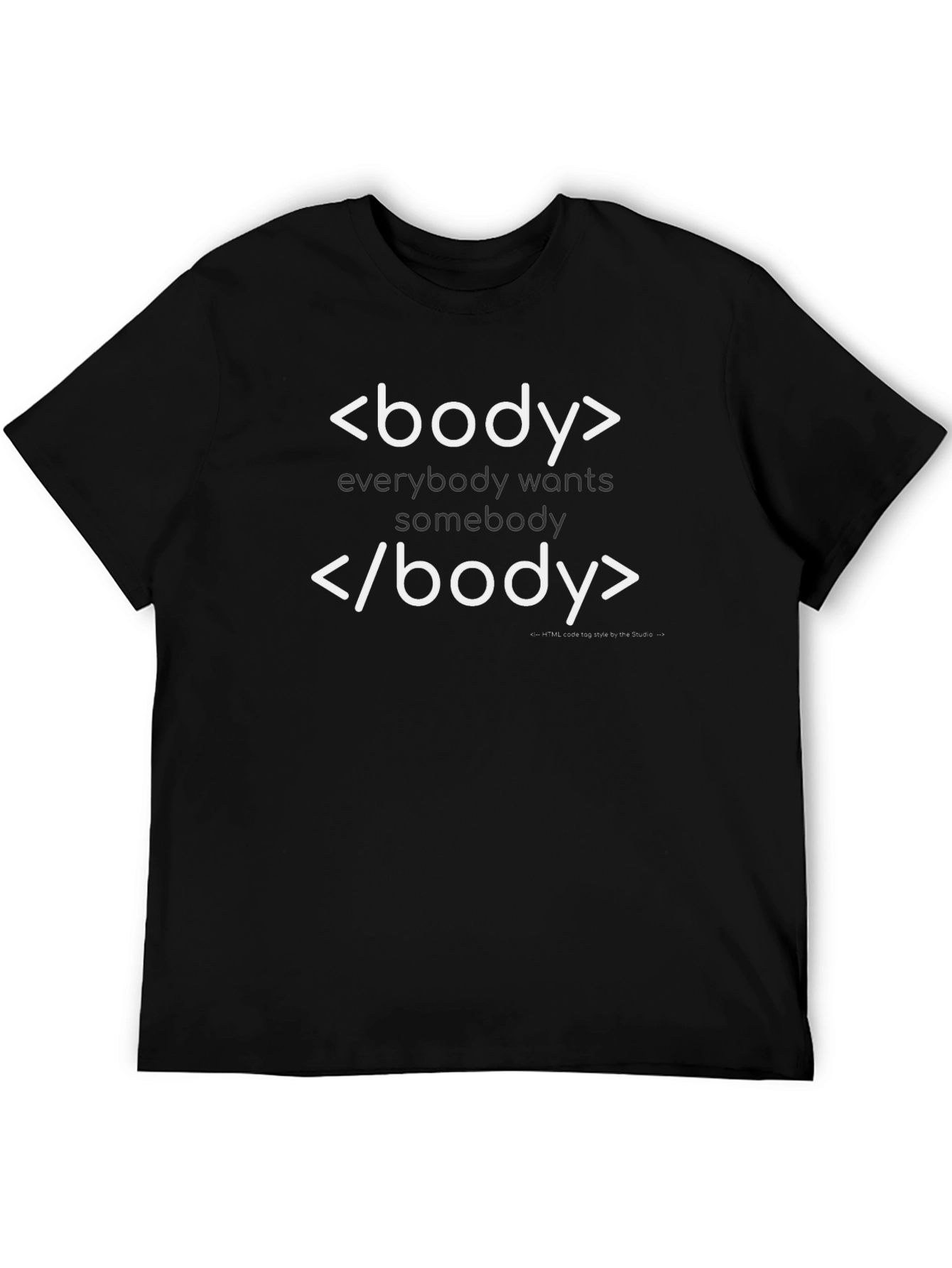 Coding Humor T-Shirt: Everybody Wants Somebody