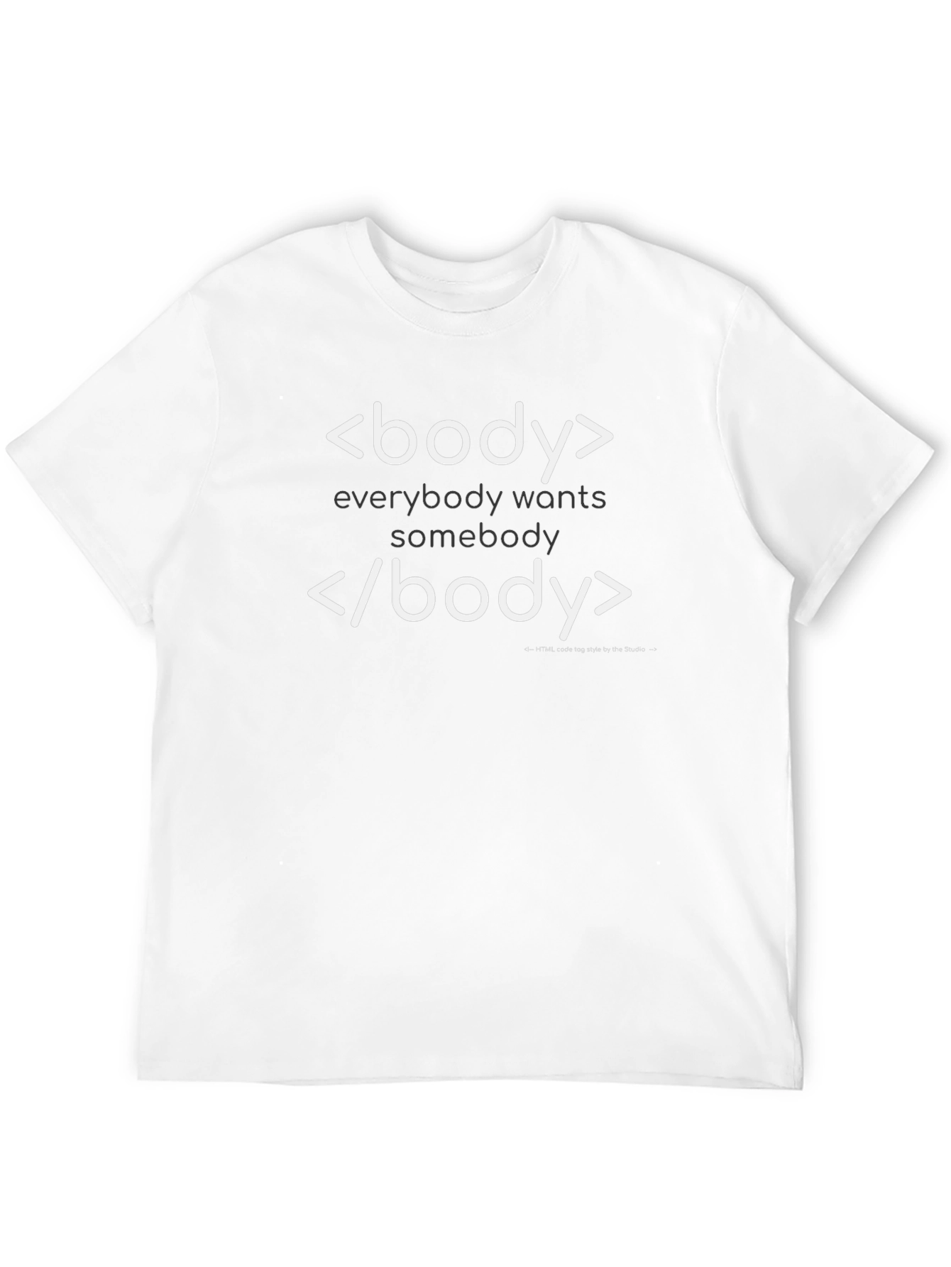 Coding Humor T-Shirt: Everybody Wants Somebody