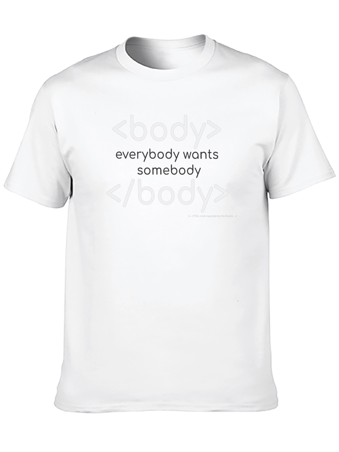 Coding Humor T-Shirt: Everybody Wants Somebody