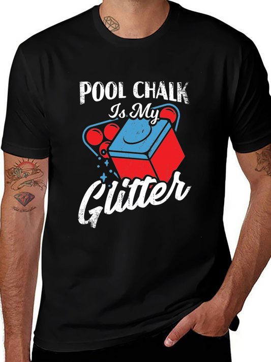 Pool Chalk Is My Glitter Graphic Tee - Billiards Lover Shirt