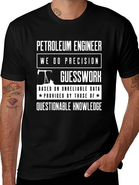 Petroleum Engineer T-Shirt: Precision Guesswork Humor