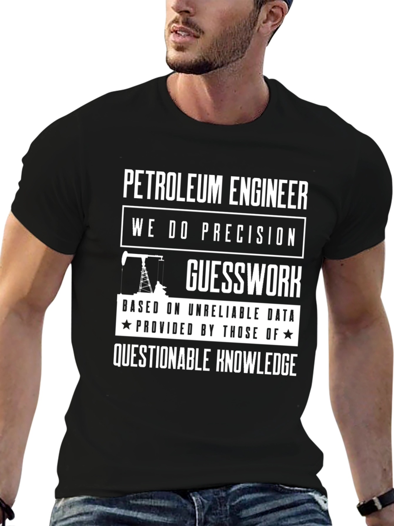 Petroleum Engineer T-Shirt: Precision Guesswork Humor