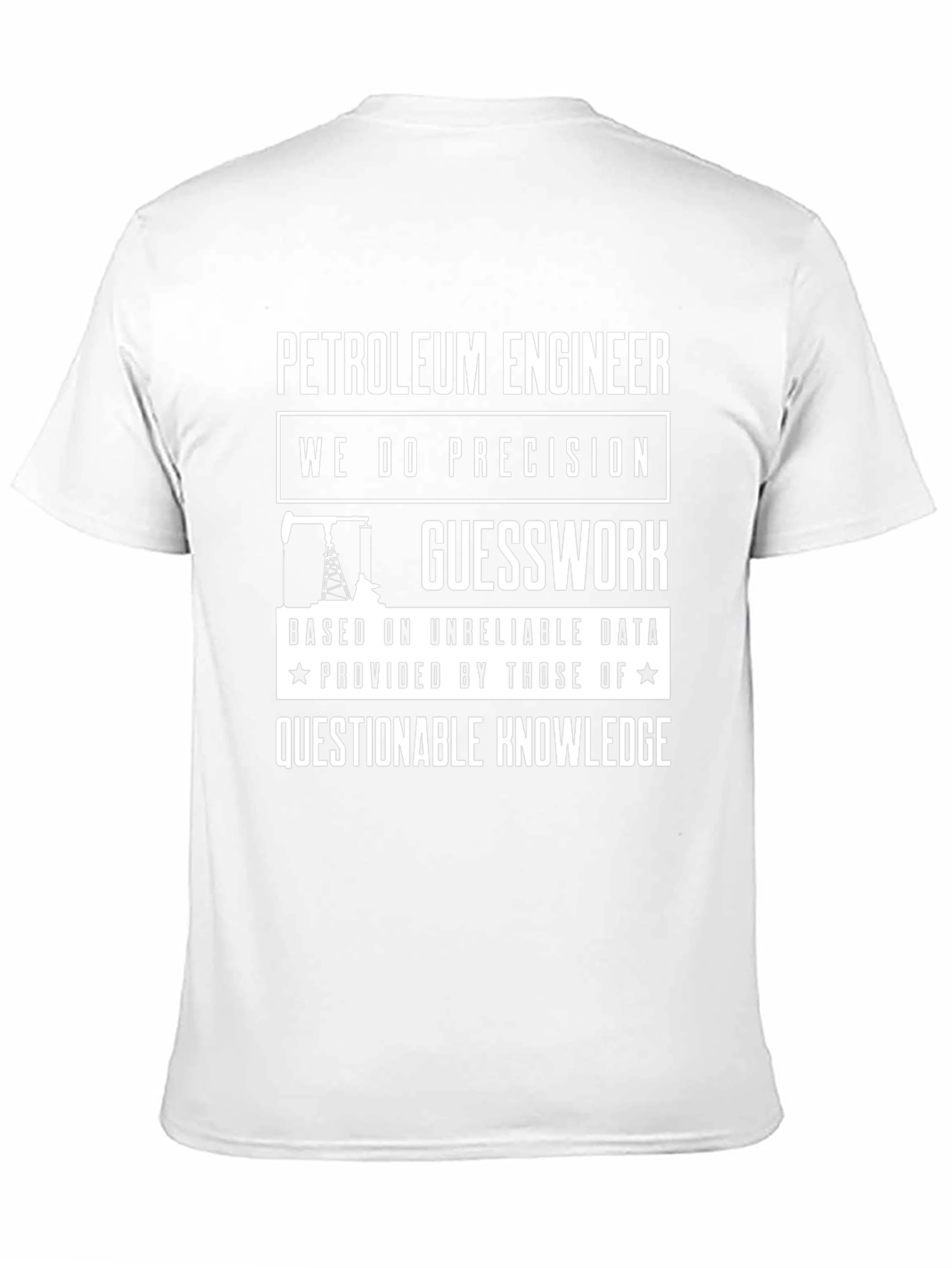 Petroleum Engineer T-Shirt: Precision Guesswork Humor