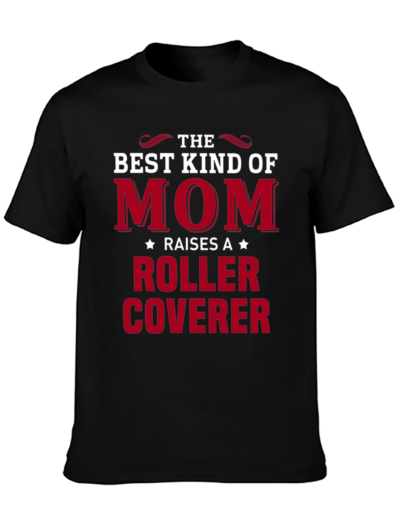 Best Kind of Mom - Roller Coverer T-Shirt