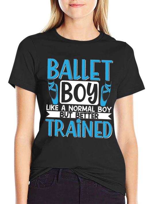 Ballet Boy T-Shirt - Like A Normal Boy But Better Trained