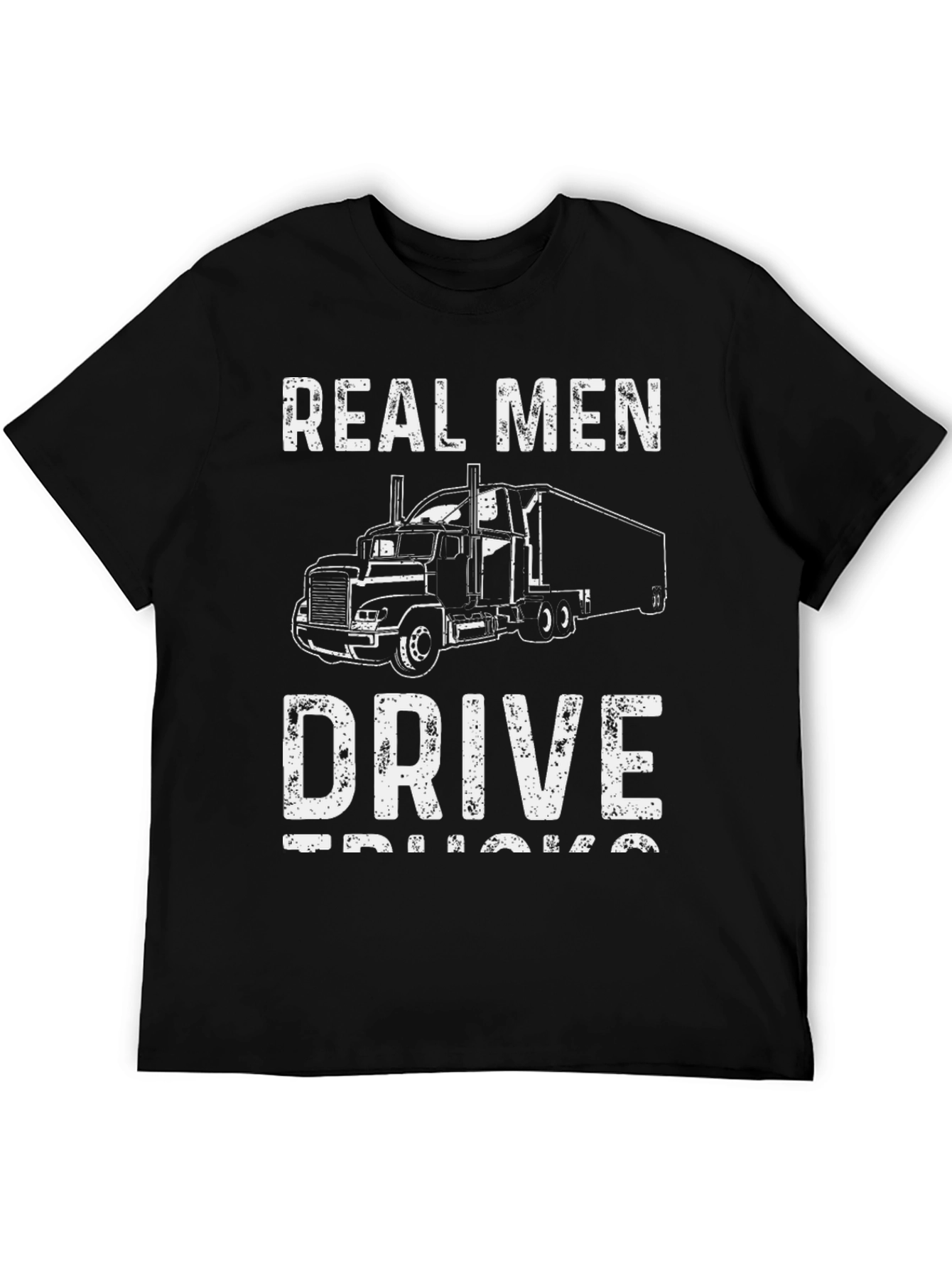 Real Men Drive Trucks T-Shirt