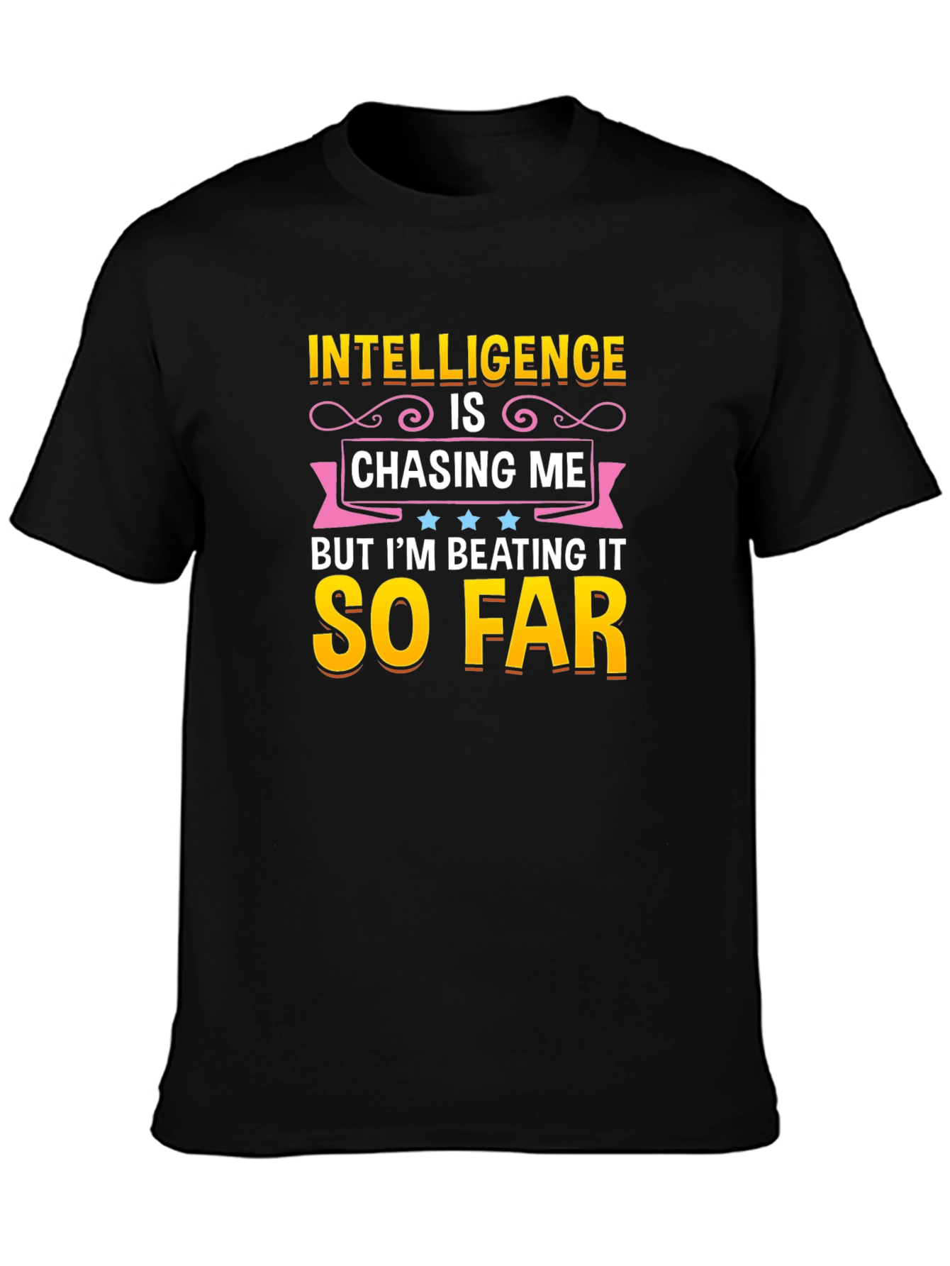 Intelligence Is Chasing Me Humor T-Shirt