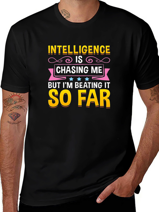 Intelligence Is Chasing Me Humor T-Shirt