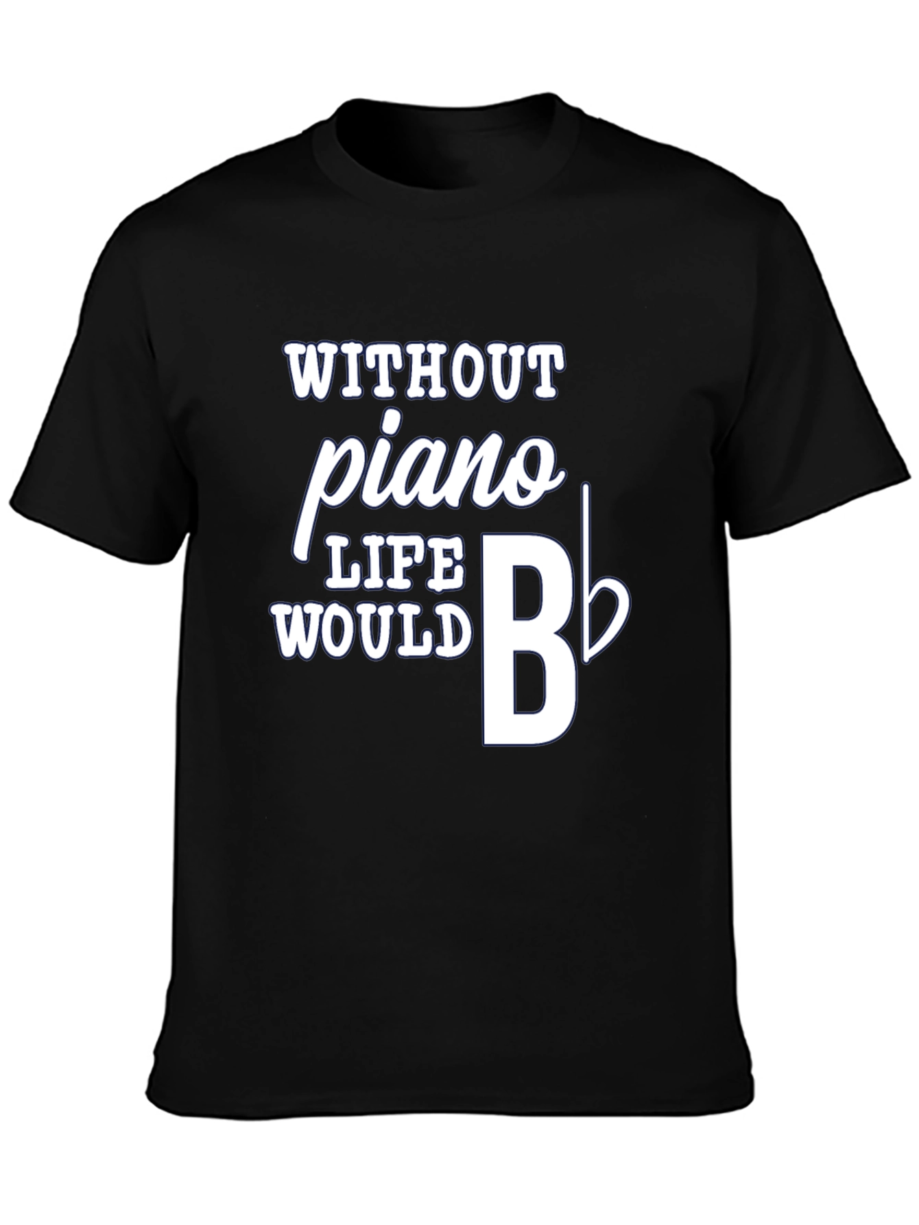 Piano Music T-Shirt - Life Would B Flat