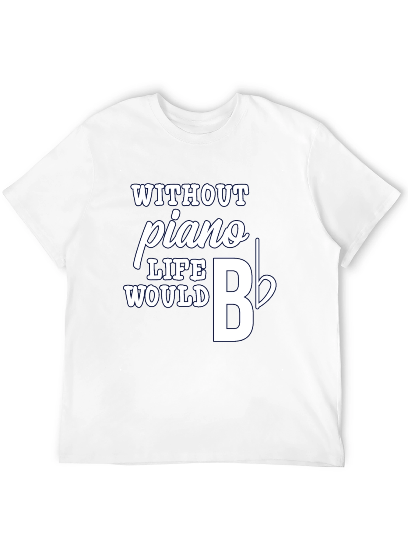 Piano Music T-Shirt - Life Would B Flat