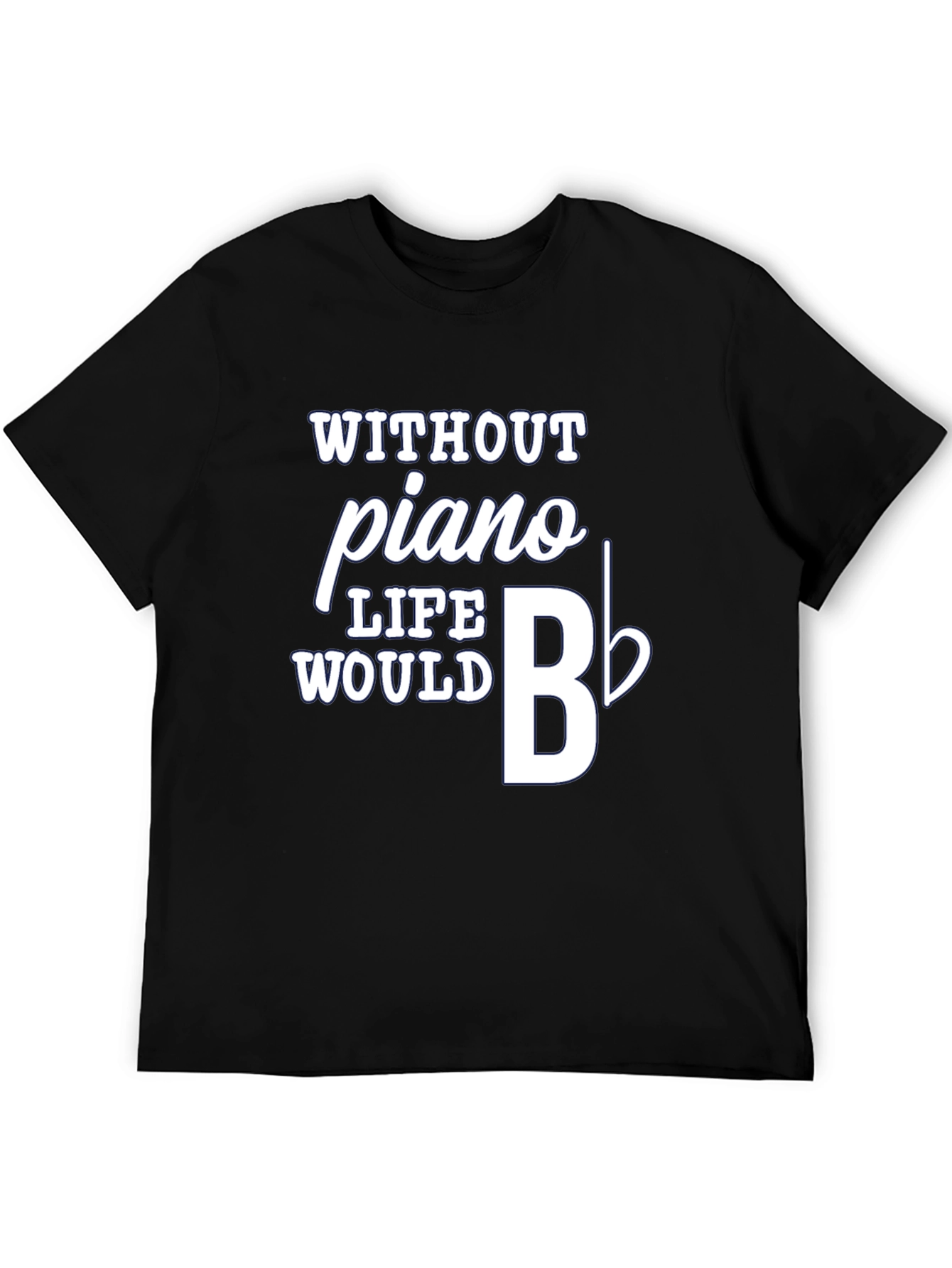 Piano Music T-Shirt - Life Would B Flat