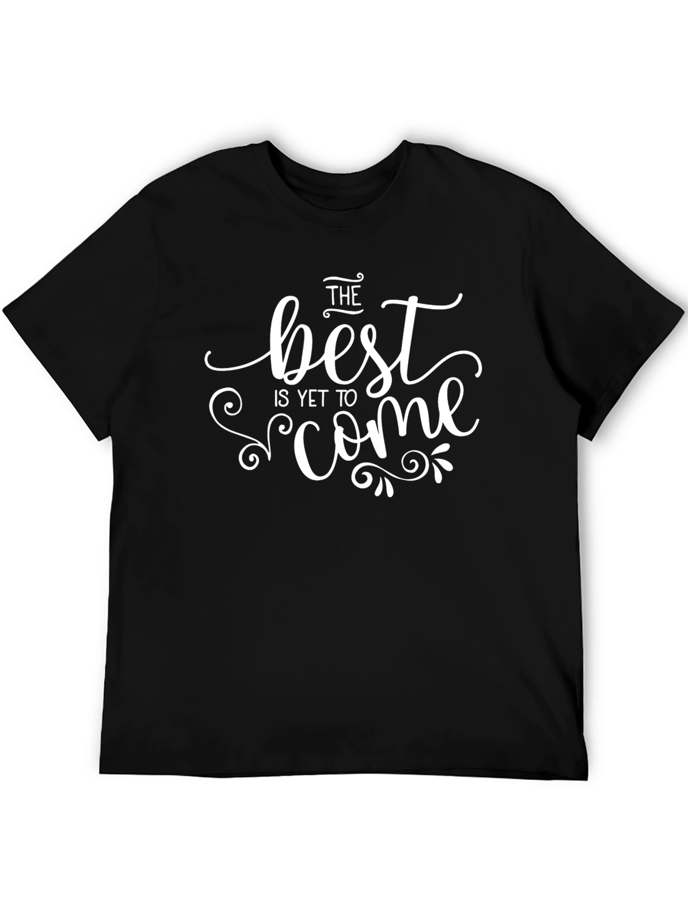 The Best is Yet to Come Black T-Shirt