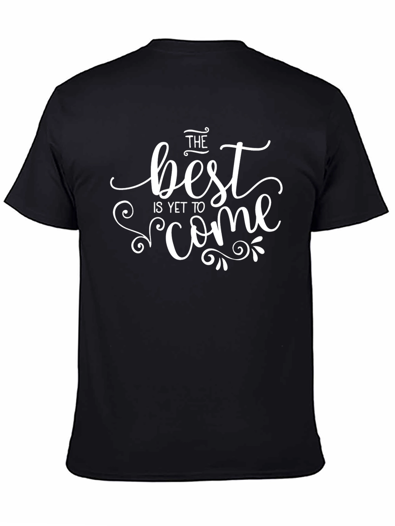 The Best is Yet to Come Black T-Shirt