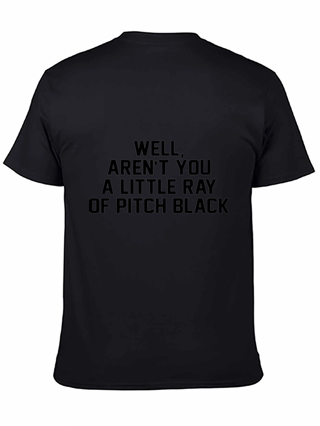 Sarcastic Graphic Tee: Ray of Pitch Black