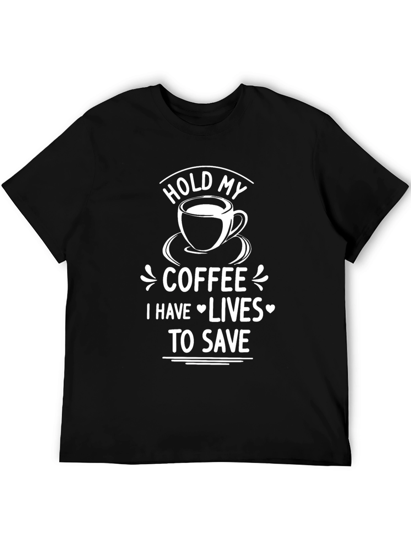 Hold My Coffee Lives To Save T-Shirt