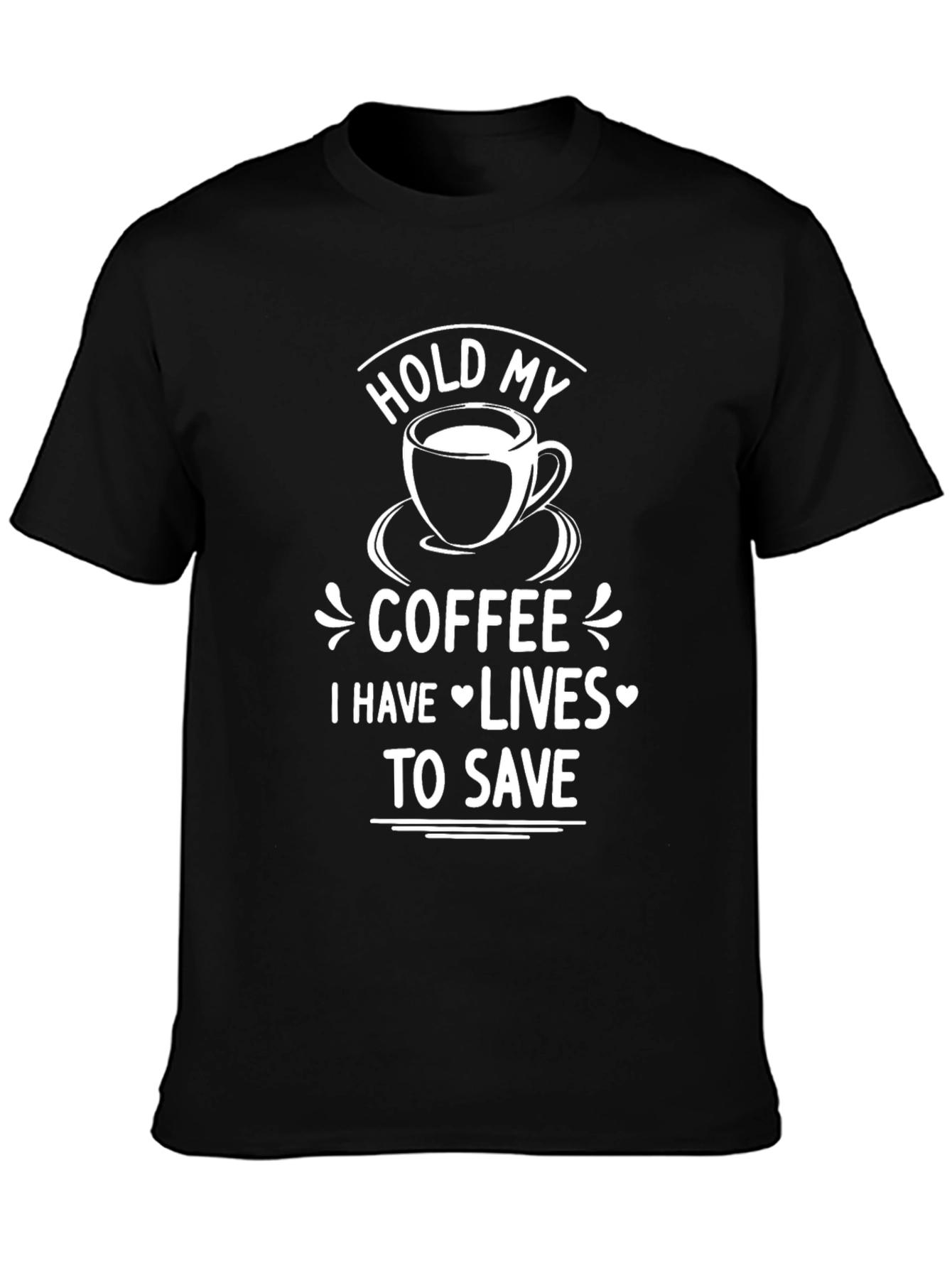 Hold My Coffee Lives To Save T-Shirt