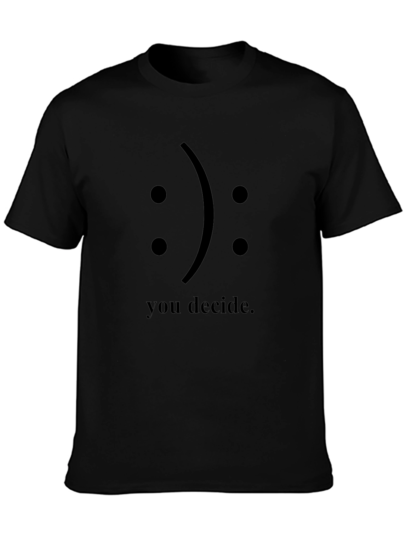 You Decide T-Shirt - Graphic Print Black Tee