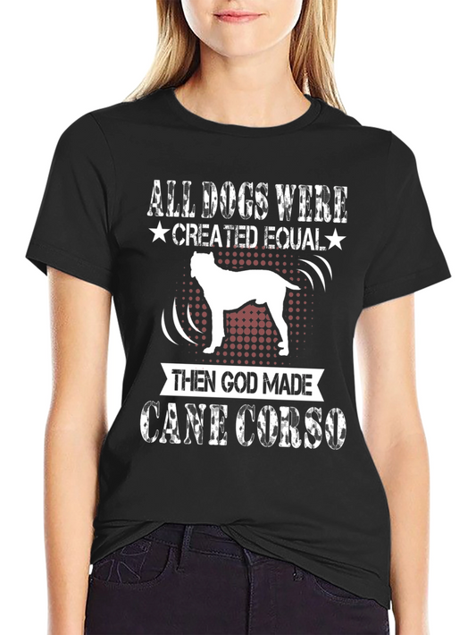 Cane Corso T-Shirt: All Dogs Were Created Equal